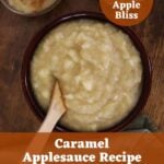 Image of chunky applesauce in a bowl with text overlay that reads 'caramel applesauce recipe', 'warm caramel apple bliss', and 'sustainableslowliving.com'.