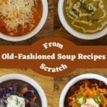 Four bowls of homemade soup are arranged around the text “Old-Fashioned Soup Recipes From Scratch.” Each bowl contains a different soup, garnished with cheese, herbs, cream, or jalapeño slices.