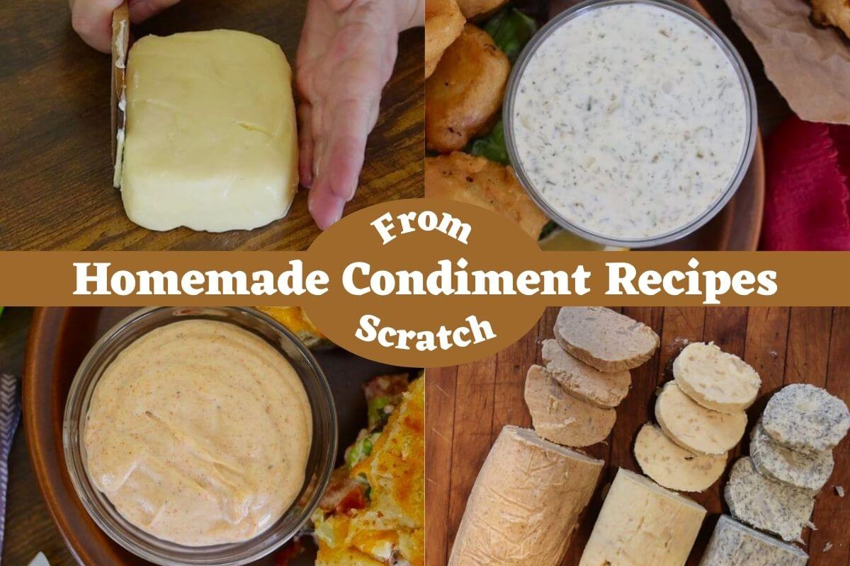 A collage shows someone cutting a block of butter, bowls of creamy sauces, and sliced butter medallions. Text across the center reads “Homemade Condiment Recipes From Scratch” on a brown banner.