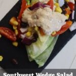 Southwest wedge salad with beans, corn, tomatoes, onion, dressing, and text “Southwest Wedge Salad Bold flavor. Built right".