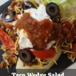Iceberg wedge topped with ground beef, cheese, olives, sour cream, and salsa with text overlay “Taco Wedge Salad Crisp wedge. Big taco flavor".