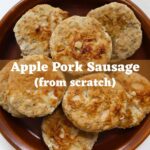 Apple pork sausage patties on a brown plate with the text "Apple Pork Sausage (from scratch)".