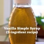 Glass bottle of homemade vanilla simple syrup with vanilla bean specks. Overlay text reads "Vanilla Simple Syrup (3-ingredient recipe)".