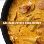 Creamy kielbasa potato soup with browned sausage and potatoes, with text reading “Kielbasa Potato Soup Recipe".