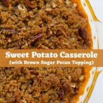 Sweet potato casserole with pecan topping and text “Sweet Potato Casserole (with Brown Sugar Pecan Topping)".