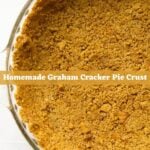 Homemade graham cracker crust in a glass pie dish with golden brown crumbs and text reading “Homemade Graham Cracker Pie Crust".