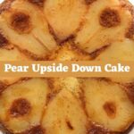 Pear upside down cake with caramelized pear slices arranged in a circular pattern and a text overlay reading "Pear Upside Down Cake".