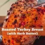 Golden-brown roasted turkey breast with herb-coated skin and text overlay reading “Roasted Turkey Breast (with Herb Butter)".